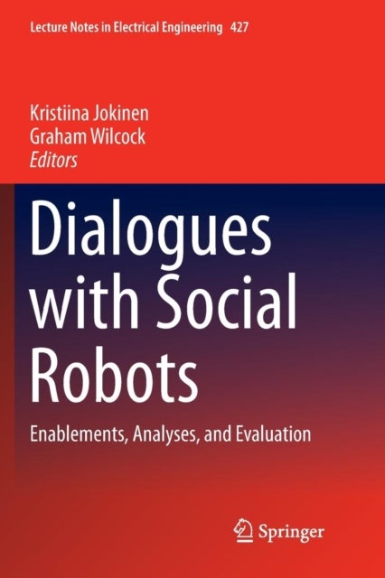 Dialogues with Social Robots - Enablements, Analyses, and Evaluation