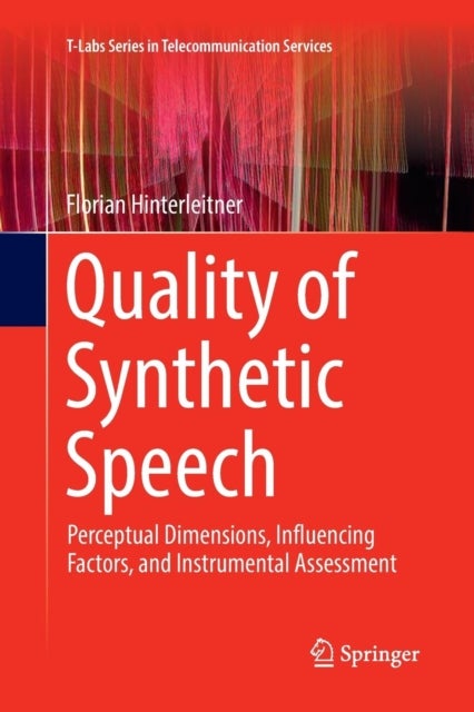 Quality of Synthetic Speech - Perceptual Dimensions, Influencing Factors, and Instrumental Assessment