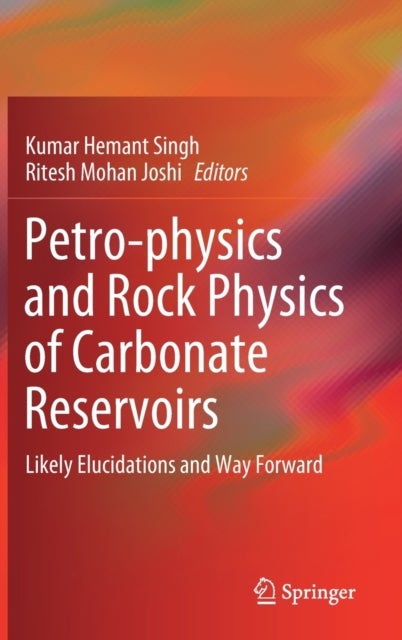 Petro-physics and Rock Physics of Carbonate Reservoirs - Likely Elucidations and Way Forward