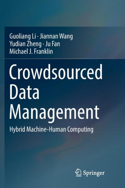 Crowdsourced Data Management - Hybrid Machine-Human Computing