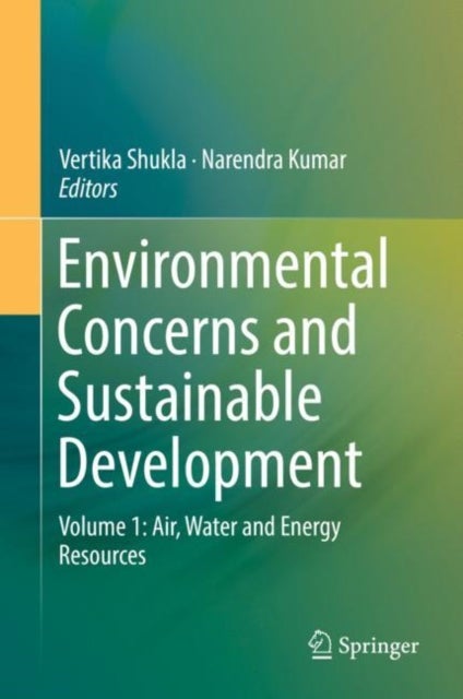 Environmental Concerns and Sustainable Development - Volume 1: Air, Water and Energy Resources