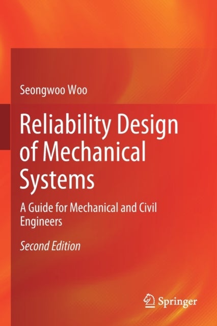 Reliability Design of Mechanical Systems - A Guide for Mechanical and Civil Engineers