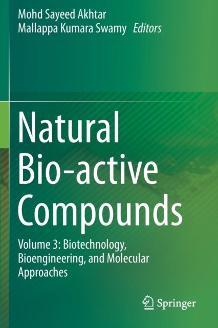 Natural Bio-active Compounds - Volume 3: Biotechnology, Bioengineering, and Molecular Approaches