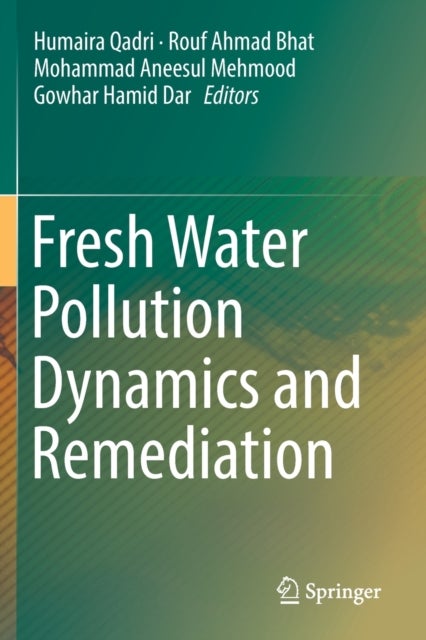 Fresh Water Pollution Dynamics and Remediation