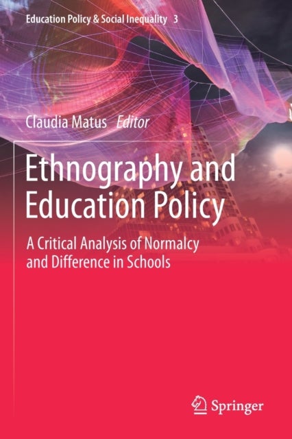 Ethnography and Education Policy - A Critical Analysis of Normalcy and Difference in Schools