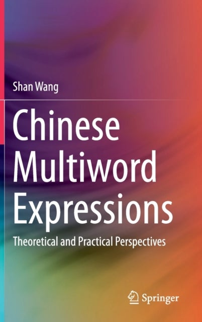 Chinese Multiword Expressions - Theoretical and Practical Perspectives