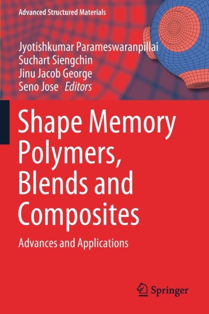 Shape Memory Polymers, Blends and Composites - Advances and Applications