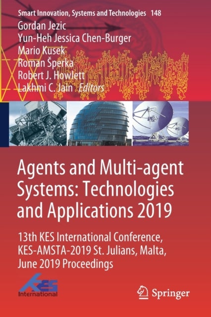 Agents and Multi-agent Systems: Technologies and Applications 2019 - 13th KES International Conference, KES-AMSTA-2019 St. Julians, Malta, June 2019 Proceedings