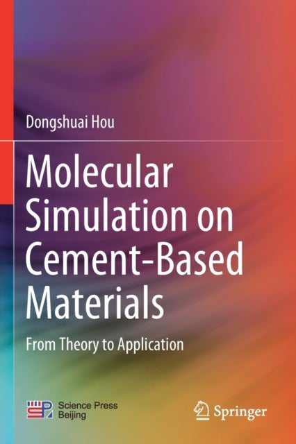 Molecular Simulation on Cement-Based Materials - From Theory to Application