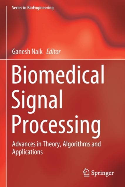 Biomedical Signal Processing - Advances in Theory, Algorithms and Applications