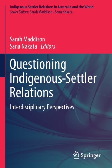 Questioning Indigenous-Settler Relations - Interdisciplinary Perspectives