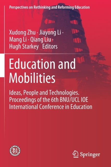 Education and Mobilities - Ideas, People and Technologies. Proceedings of the 6th BNU/UCL IOE International Conference in Education