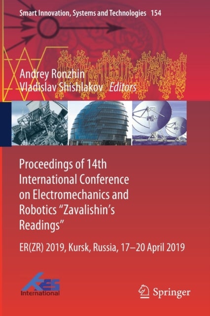Proceedings of 14th International Conference on Electromechanics and Robotics "Zavalishin's Readings - ER(ZR) 2019, Kursk, Russia, 17 - 20 April 2019