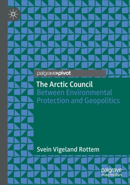 The Arctic Council - Between Environmental Protection and Geopolitics