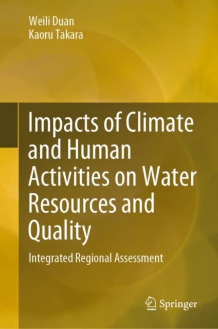 Impacts of Climate and Human Activities on Water Resources and Quality - Integrated Regional Assessment