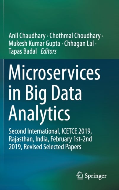 Microservices in Big Data Analytics - Second International, ICETCE 2019, Rajasthan, India, February 1st-2nd 2019, Revised Selected Papers