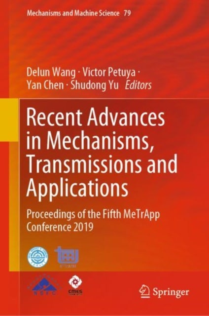Recent Advances in Mechanisms, Transmissions and Applications - Proceedings of the Fifth MeTrApp Conference 2019