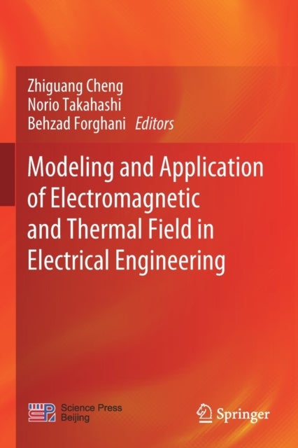 Modeling and Application of Electromagnetic and Thermal Field in Electrical Engineering