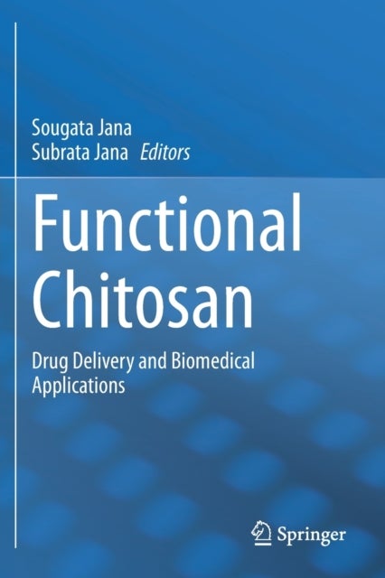 Functional Chitosan - Drug Delivery and Biomedical Applications