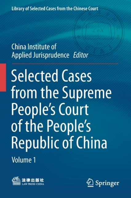 Selected Cases from the Supreme People’s Court of the People’s Republic of China - Volume 1