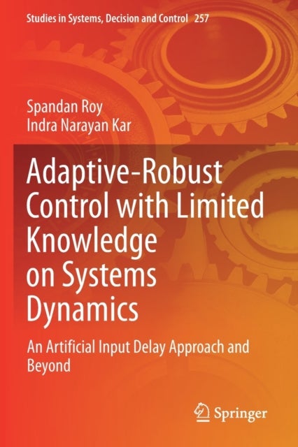 Adaptive-Robust Control with Limited Knowledge on Systems Dynamics - An Artificial Input Delay Approach and Beyond