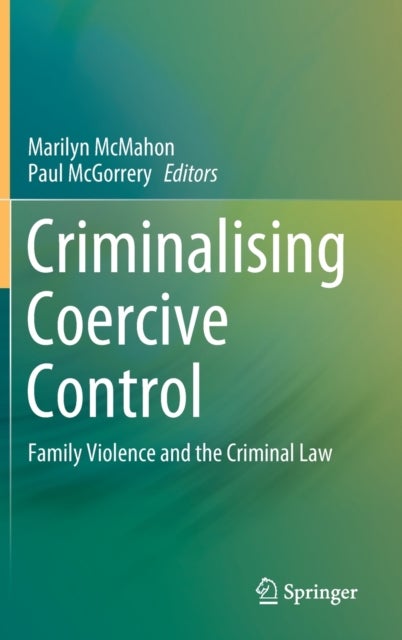 Criminalising Coercive Control - Family Violence and the Criminal Law