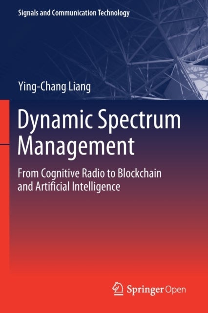 Dynamic Spectrum Management - From Cognitive Radio to Blockchain and Artificial Intelligence