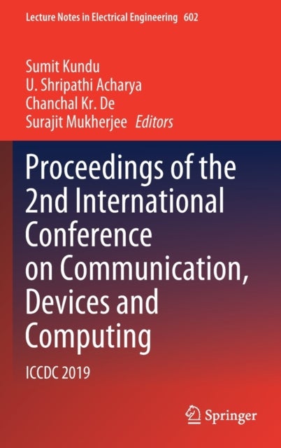 Proceedings of the 2nd International Conference on Communication, Devices and Computing - ICCDC 2019
