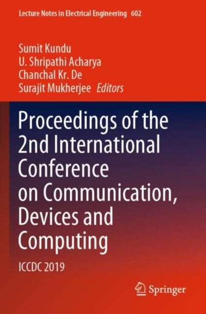 Proceedings of the 2nd International Conference on Communication, Devices and Computing - ICCDC 2019
