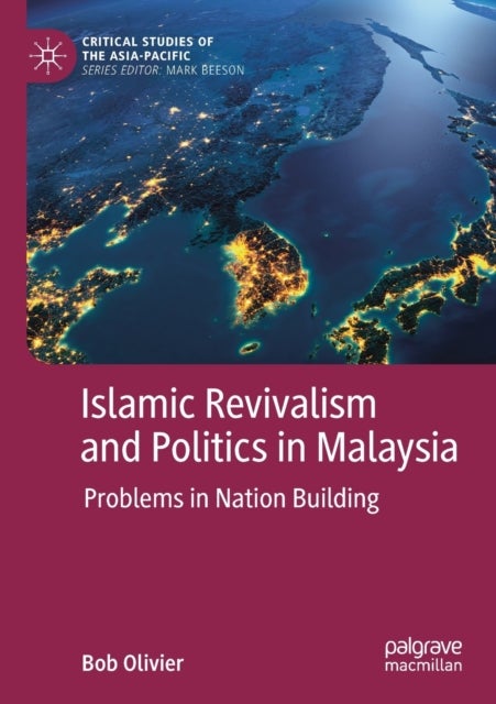 Islamic Revivalism and Politics in Malaysia - Problems in Nation Building