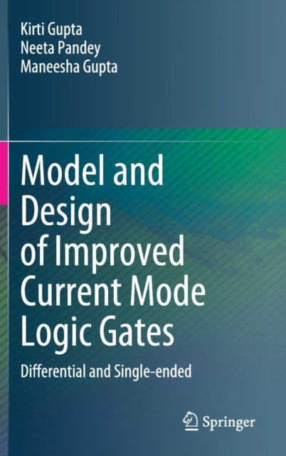 Model and Design of Improved Current Mode Logic Gates - Differential and Single-ended