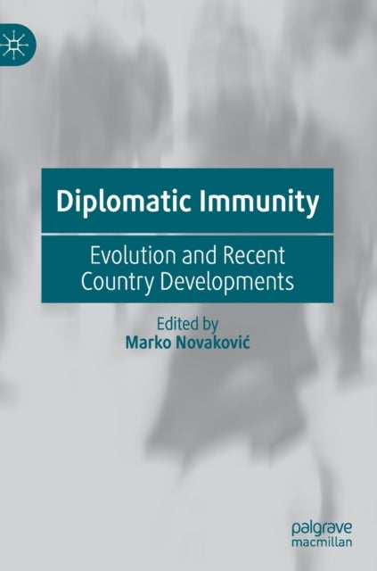 Diplomatic Immunity - Evolution and Recent Country Developments