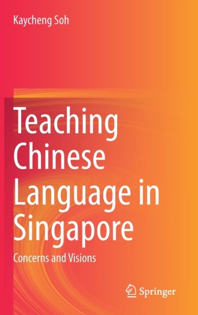 Teaching Chinese Language in Singapore - Concerns and Visions