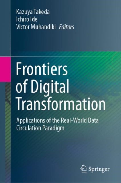 Frontiers of Digital Transformation - Applications of the Real-World Data Circulation Paradigm