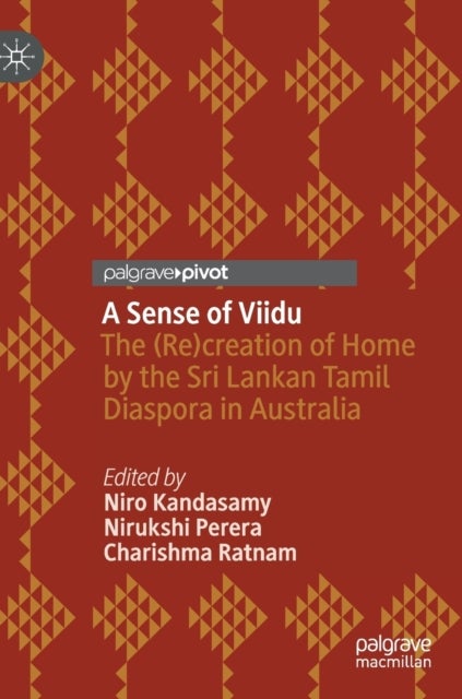 A Sense of Viidu - The (Re)creation of Home by the Sri Lankan Tamil Diaspora in Australia