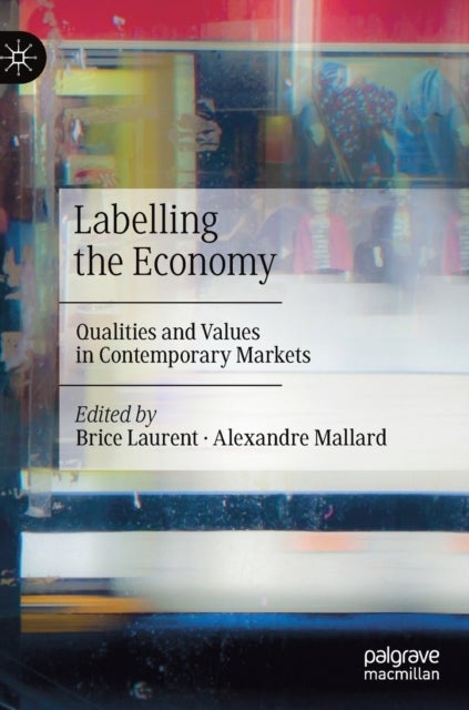 Labelling the Economy - Qualities and Values in Contemporary Markets