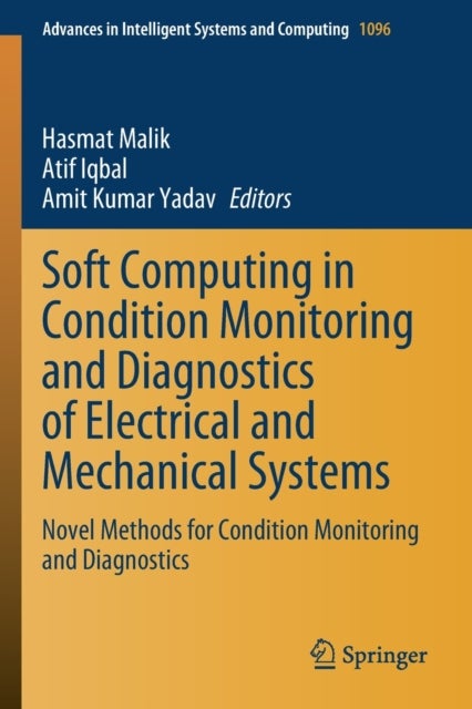 Soft Computing in Condition Monitoring and Diagnostics of Electrical and Mechanical Systems - Novel Methods for Condition Monitoring and Diagnostics