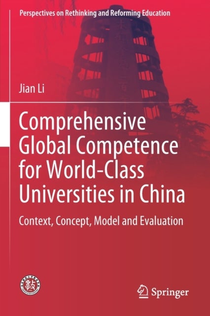 Comprehensive Global Competence for World-Class Universities in China - Context, Concept, Model and Evaluation
