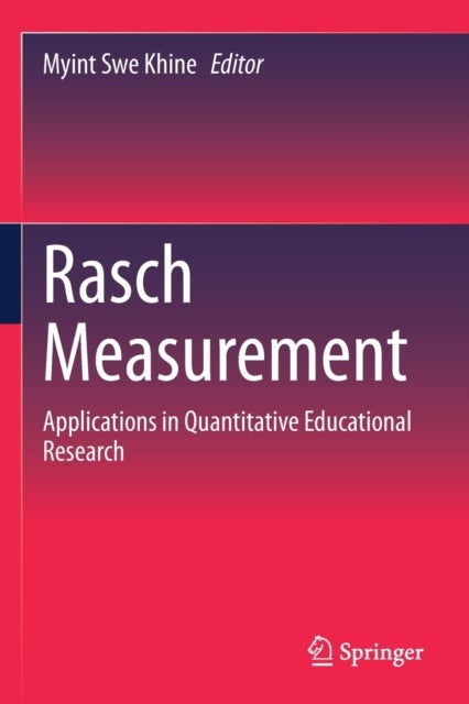 Rasch Measurement - Applications in Quantitative Educational Research