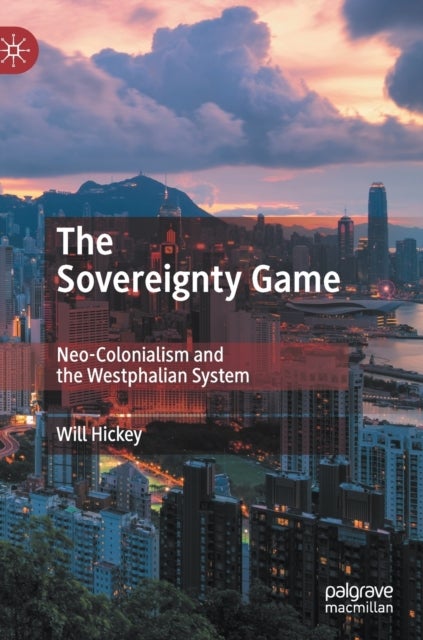 The Sovereignty Game - Neo-Colonialism and the Westphalian System