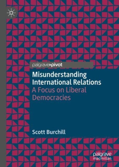 Misunderstanding International Relations - A Focus on Liberal Democracies