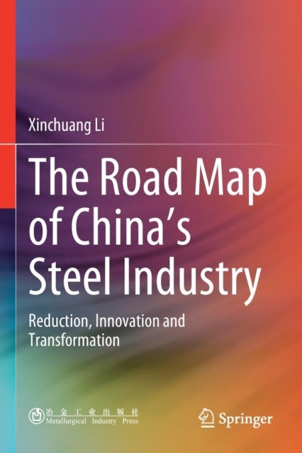 The Road Map of China's Steel Industry - Reduction, Innovation and Transformation