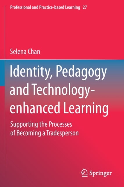 Identity, Pedagogy and Technology-enhanced Learning - Supporting the Processes of Becoming a Tradesperson
