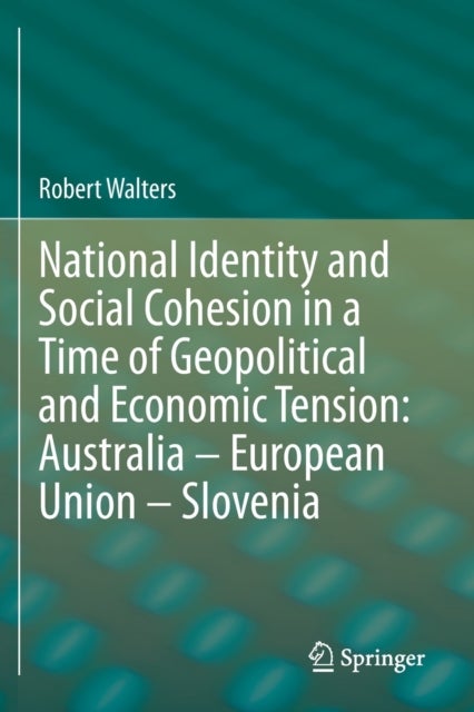 National Identity and Social Cohesion in a Time of Geopolitical and Economic Tension: Australia – European Union – Slovenia