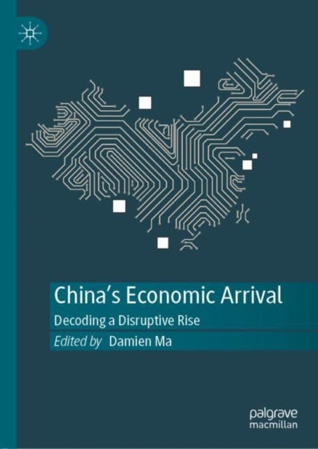 China's Economic Arrival - Decoding a Disruptive Rise