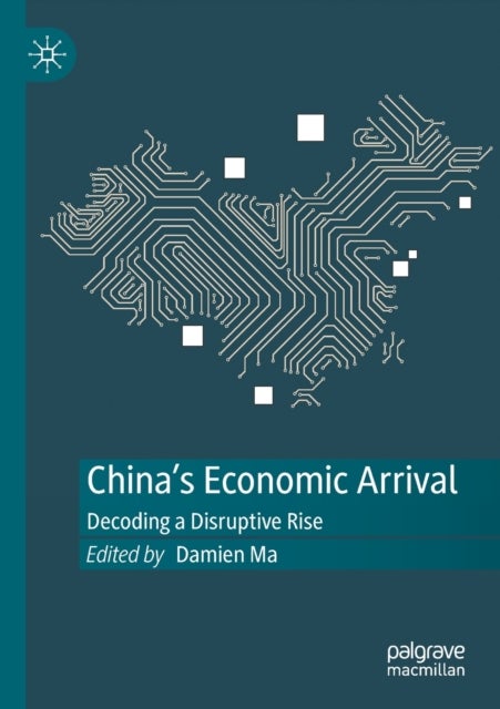 China's Economic Arrival - Decoding a Disruptive Rise