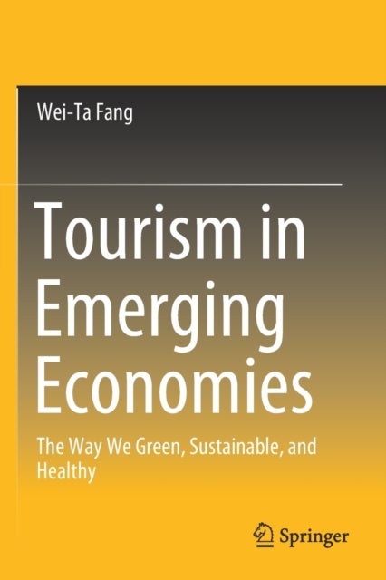 Tourism in Emerging Economies - The Way We Green, Sustainable, and Healthy