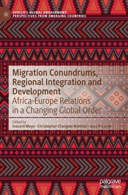 Migration Conundrums, Regional Integration and Development - Africa-Europe Relations in a Changing Global Order