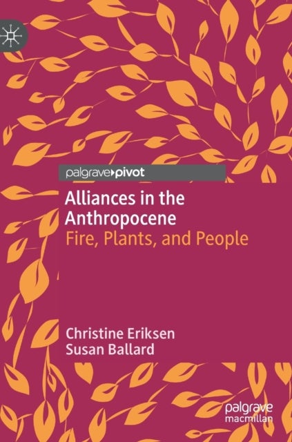 Alliances in the Anthropocene - Fire, Plants, and People