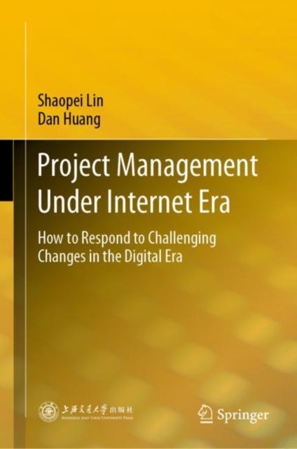 Project Management Under Internet Era - How to Respond to Challenging Changes in the Digital Era